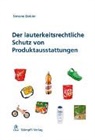 Simone Dobler, Dobler Simone - Der lauterkeitsrechtliche Schutz von Produktausstattungen