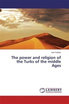 Ivan Fukalov - The power and religion of the Turks of the middle Ages