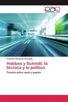 Francisco González Granados - Hobbes y Schmitt: la técnica y lo político