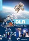 Deutsche Zentrum für Luft- und Raumfahrt - DLR - Wie geht das?