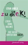 Gyan Anila, Anila Gyan - Zu dick! Leben ohne Bulimie