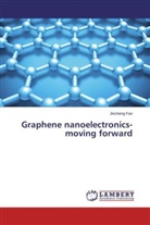 Jincheng Fan - Graphene nanoelectronics-moving forward