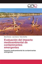 Silvi Álvarez, Silvia Álvarez, Pedro Del Rio, Jua Garcia, Juan Garcia - Evaluación del impacto medioambiental de contaminantes emergentes