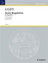 György Ligeti - Sechs Bagatellen
