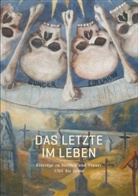 Ilsebill Barta, Kar Berger, Karl Berger, Rosanna Dematté, Brigitte Felderer, Andreas Heller... - Das Letzte im Leben