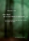Sebastian Kiefer - »Der Mann der in den Wald (hinein)geht...«