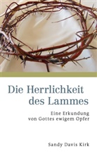 Dr Sandy Davis Kirk, Dr. Sandy Davis Kirk, Sandy Davis Kirk, Sandy Davis Kirk - Die Herrlichkeit des Lammes