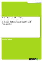 DAVID KLAUS, David Klausa, David Klausa, Karin Schwach, Karina Schwach - El estado de la educación antes del Franquismo