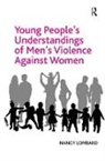 Nancy Lombard - Young People''s Understandings of Men''s Violence Against Women