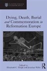 Elizabeth (EDT)/ Willis Tingle, Elizabeth C. Tingle, Elizabeth C. Willis Tingle, Tingle Elizabeth C., Dr. Jonathan Willis, Jonathan Willis - Dying, Death, Burial and Commemoration in Reformation Europe