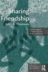 JOHN B. THOMSON, Thomson John B. - Sharing Friendship
