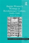 Rachel Adcock - Baptist Women''s Writings in Revolutionary Culture, 1640-1680