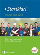 Benjami Apelojg, Benjamin Apelojg, Benjamin Apelojg, Bernd Meier, Dieter Mette, Safya Hassan-Yavuz... - Startklar! - Differenzierende Ausgabe - Sekundarstufe I Berlin und Brandenburg: Startklar! - Wirtschaft-Arbeit-Technik - Differenzierende Ausgabe Berlin und Brandenburg - Ausgabe 2017 - Sekundarstufe I