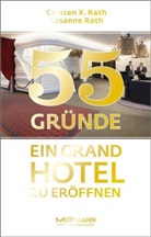 Carsten Rath, Carsten K. Rath, Susanne Rath - 55 Gründe, ein Grand Hotel zu eröffnen