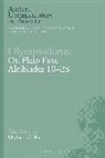 Michael Griffin, Olympiodorus, the Younger Olympiodorus, Michael Griffin, Richard Sorabji - Olympiodorus: On Plato First Alcibiades 10-28