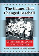 John G. Robertson, John G./ Saunders Robertson, Robertson John G., Andy Saunders - The Games That Changed Baseball