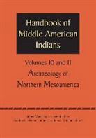 Gordon F. Bernal Ekholm, Robert Wauchope, Ignacio Bernal, Gordon F. Ekholm, Robert Wauchope - Handbook of Middle American Indians, Volumes 10 and 11