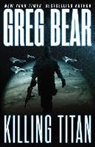 Greg Bear, Jay Snyder - Killing Titan (Audio book)