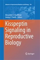 Alexander S. Kauffman, Alexande S Kauffman, Alexander S Kauffman, Jeremy T. Smith, T Smith, T Smith - Kisspeptin Signaling in Reproductive Biology