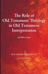 Walter Brueggemann, K. C. Hanson - The Role of Old Testament Theology in Old Testament Interpretation