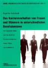 Angelika Scholbeck - Das Karriereverhalten von Frauen und Männern in unterschiedlichen Berufsdomänen