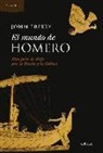John Freely - El mundo de Homero : una guía de viaje por la Ilíada y la Odisea