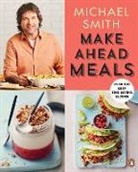 Michael Smith - Make Ahead Meals