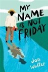 Jon Walter - My Name Is Not Friday