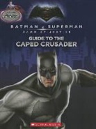 Liz Marsham, Inc. Scholastic, Scholastic Inc. (COR) - Batman Vs. Superman Dawn of Justice Movie Flip Book