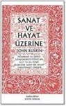 John Ruskin - Sanat ve Hayat Üzerine