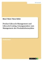Öznu Gülüm, Öznur Gülüm, Mesut Yüksel - Product-Lifecycle-Management und Lifecycle-Costing. Lösungsansätze zum Management des Produktlebenszyklus