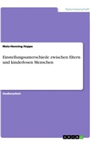Mats-Henning Hoppe - Einstellungsunterschiede zwischen Eltern und kinderlosen Menschen