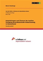 Marcel Stawinoga - Entwicklungen und Chancen der textilen Fertigung als produzierender Industriezweig in Deutschland