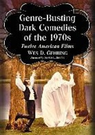 Wes D. Gehring - Dark Comedies of the 1970s
