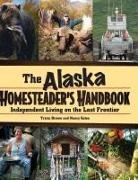 Tricia Brown, Nancy Gates - Alaska Homesteader's Handbook