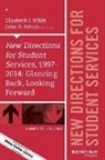 John H. Schuh, John H. Whitt Schuh, Ss, Elizabeth J. Whitt, Elizabeth J. Schuh Whitt - New Directions for Student Services, 1997 2014: Glancing Back,