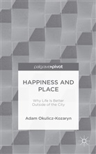 Adam Okulicz-Kozaryn - Happiness and Place