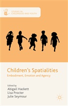Julie Hackett Seymour, Abigai Hackett, Abigail Hackett, Lisa Procter, Julie Seymour - Children''s Spatialities