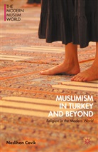 Neslihan Cevik - Muslimism in Turkey and Beyond