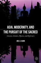 Joel S Kahn, Joel S. Kahn - Asia, Modernity, and the Pursuit of the Sacred