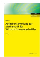 Jochen Schwarze, Jochen (Prof. Dr.) Schwarze - Mathematik für Wirtschaftswissenschaftler: Aufgabensammlung