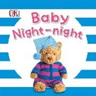 DK, Dk Publishing, Inc. (COR) Dorling Kindersley, Dawn Sirett, Dk Publishing - Baby Night! Night!