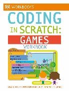 DK, Steve Setford, Jon Woodcock, Jon/ Setford Woodcock - DK Workbooks: Coding in Scratch: Games Workbook
