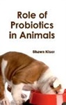 Shawn Kiser - Role of Probiotics in Animals