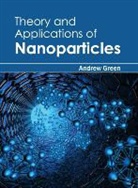 Andrew Green - Theory and Applications of Nanoparticles