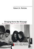 Robert K Perkins, Robert K. Perkins - Bringing Home the Message