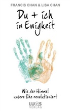 Franci Chan, Francis Chan, Lisa Chan - Du + Ich in Ewigkeit