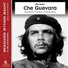 Elke Bader, Mario Faust-Scalisi, Gert Heidenreich, Johannes Steck - Che Guevara, m. 3 Audio-CD, m. 1 Beilage, 1 Audio-CD