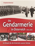 Friedrich Brettner - Die Gendarmerie in Österreich 1955-2005