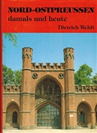 Dietrich Weldt - Nord-Ostpreußen damals und heute